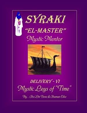 SYRAKI "EL-MASTER" ... Mystic Mentor: DELIVERY-VI, Mystic Leys of "Time"