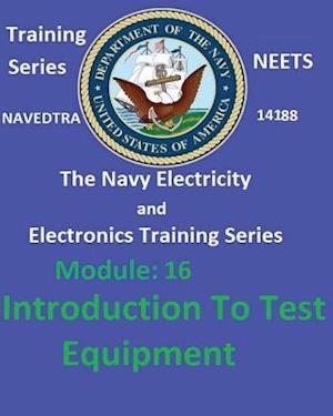 The Navy Electricity and Electronics Training Series Module 16 Introduction to Test Equipment