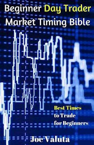 Beginner Day Trader Market Timing Bible