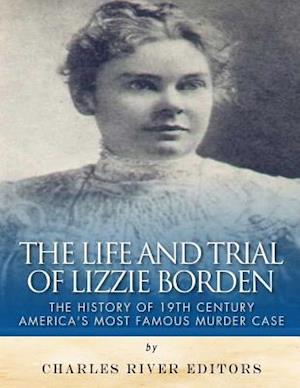 The Life and Trial of Lizzie Borden