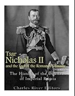 Tsar Nicholas II and the End of the Romanov Dynasty