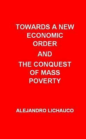 Towards a New Economic Order and the Conquest of Mass Poverty