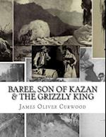 Baree, Son Of Kazan & The Grizzly King