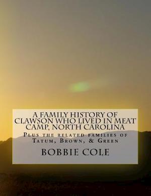 A Family History of Clawson Who Lived in Meat Camp, North Carolina