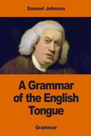 A Grammar of the English Tongue