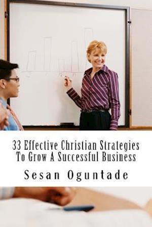 33 Effective Christian Strategies To Grow A Successful Business