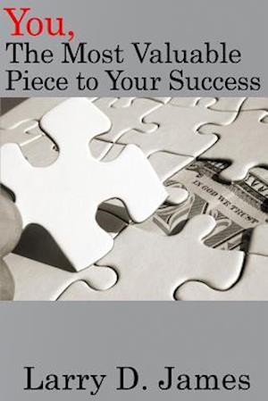 You, the Most Valuable piece to your Success