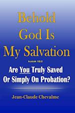Behold God is My Salvation! Isaiah 12