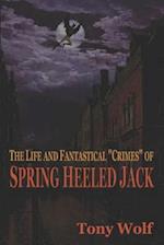 The Life and Fantastical "Crimes" of Spring Heeled Jack