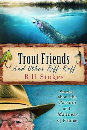 Trout Friends and Other Riff-Raff