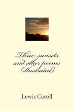 Three Sunsets and Other Poems (Illustrated)