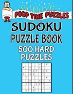 Poop Time Puzzles Sudoku Puzzle Book, 500 Hard Puzzles