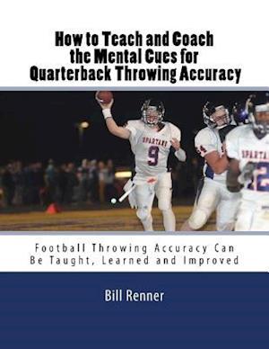 How to Teach and Coach the Mental Components for Quarterback Throwing Accuracy