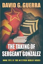 The Taking of Sergeant Gonzalez