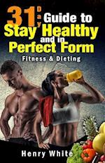 31-Day Guide to Stay Healthy and in Perfect Form