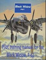 Pilot Training Manual for the Black Widow, P-61, Prepared for Headquarters, Aaf, Office of Assistant Chief of Air Staff Training
