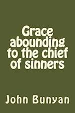 Grace Abounding to the Chief of Sinners