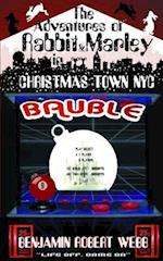 The Adventures of Rabbit & Marley in Christmas Town NYC Book 9