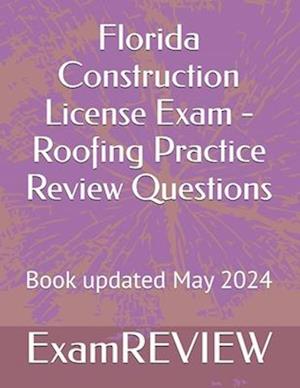 Florida Construction License Exam - Roofing Practice Review Questions