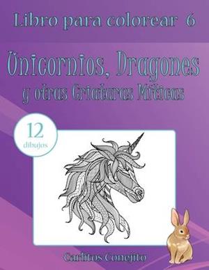 Libro Para Colorear Unicornios, Dragones y Otras Criaturas Miticas