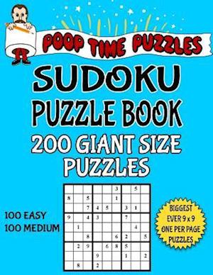 Poop Time Puzzles Sudoku Puzzle Book, 200 Giant Size Puzzles, 100 Easy and 100 Medium