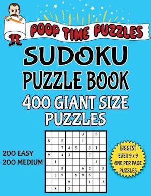 Poop Time Puzzles Sudoku Puzzle Book, 400 Giant Size Puzzles, 200 Easy and 200 Medium