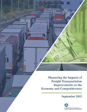 Measuring the Impacts of Freight Transportation Improvements on the Economy and Competitiveness