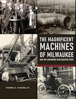 The Magnificent Machines of Milwaukee and the engineers who created them