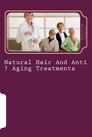 Natural Hair and Anti ? Aging Treatments