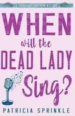 When Will the Dead Lady Sing