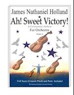 Ah! Sweet Victory!: A Ceremonial Anthem for Orchestra 