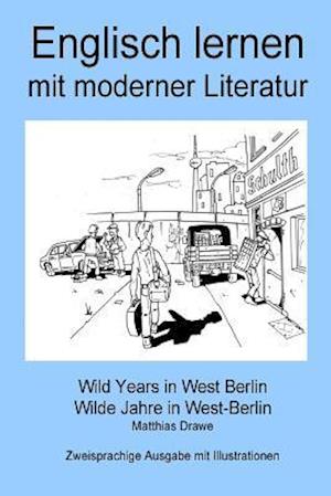 Englisch Lernen Mit Moderner Literatur - Wild Years in West Berlin