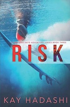 Risk: A Melanie Kato Adventure Novel