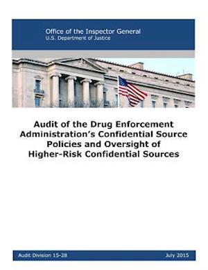 Audit of the Drug Enforcement Administration's Confidential Source Policies and Oversight of Higher-Risk Confidential Sources