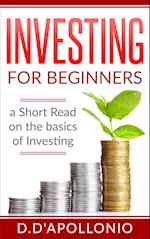 Investing: Investing for beginners A Short Read On The Basics Of Investing 