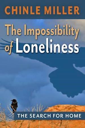 The Impossibility of Loneliness: The Search for Home