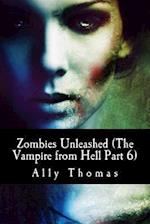 Zombies Unleashed (The Vampire from Hell Part 6)