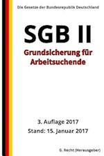 SGB II - Grundsicherung für Arbeitsuchende, 3. Auflage 2017