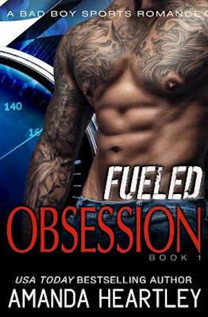 Fueled Obsession 1: A Bad Boy Sports Romance