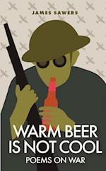 Warm Beer Is Not Cool