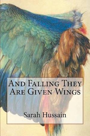 And Falling They Are Given Wings