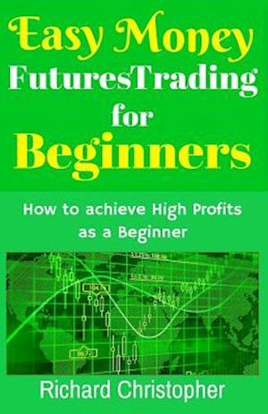 Easy Money Futures Trading for Beginners