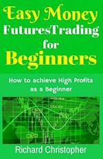 Easy Money Futures Trading for Beginners