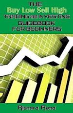 The Buy Low Sell High Trading and Investing Guidebook for Beginners