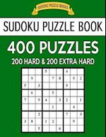 Sudoku Puzzle Book, 400 Puzzles, 200 Hard and 200 Extra Hard