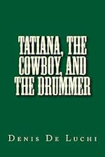 Tatiana, the Cowboy, and the Drummer