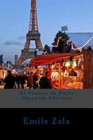 El Vientre de Paris (Spanish Edition)