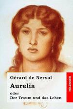 Aurelia Oder Der Traum Und Das Leben
