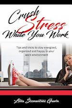 Crush Stress While You Work