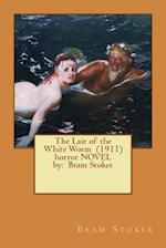 The Lair of the White Worm (1911) Horror Novel by